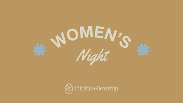 Trinity Fellowship Women's Night