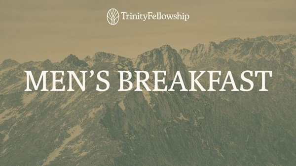 Trinity Fellowship Men’s Breakfast